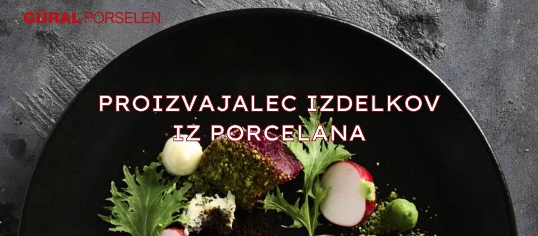 Güral Porselen - Proizvajalec izdelkov iz porcelana